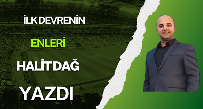 Halit Dağ’dan ilk devre izlenimleri ve çarpıcı detaylar